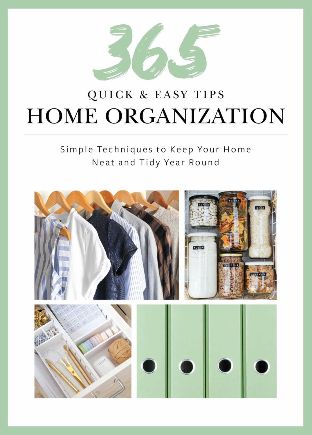 365 Quick and Easy Tips: Home Organization: Simple Techniques to Keep Your Home Neat and Tidy ...