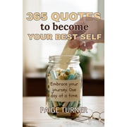 365 Quotes 365 Quotes To Become Your Best Self Embrace your journey. One day at a time., Paperback