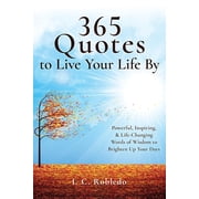 Essential Wisdom Inspiring Quotes, Less 365 Quotes to Live Your Life By Powerful, Inspiring, Life-Changing Words of Wisdom to Brighten Up Your Days, Book 1, Paperback