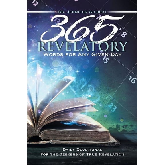 365 Revelatory Words for Any Given Day: Daily Devotional for the Seekers of True Revelation, (Paperback)