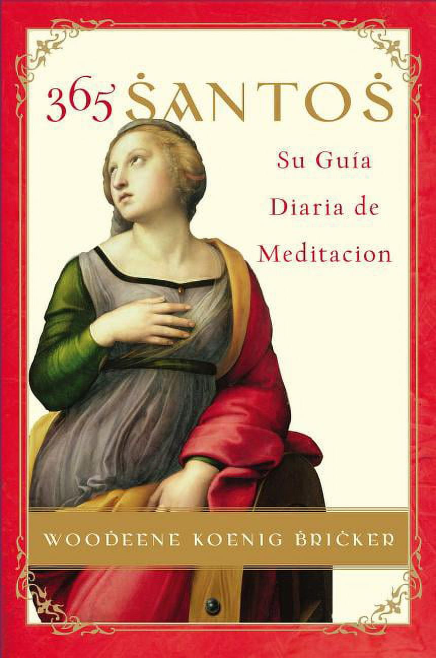 WOODEENE KOENIG-BRICKER; MANUEL ALGORA 365 Santos: Su Guia Diaria de Meditacion, (Paperback)