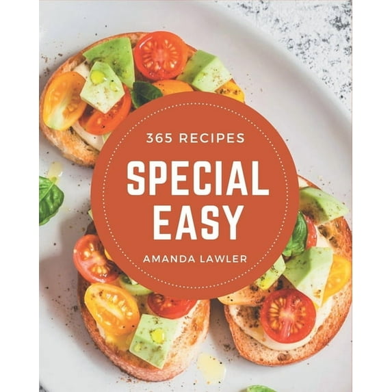 365 Special Easy Recipes: Best Easy Cookbook for Dummies, (Paperback)