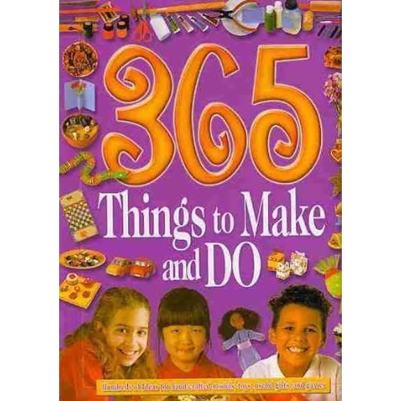 Pre-Owned 365 Things to Make and Do: Hundreds of Ideas for Hand-crafted Models, Toys, Useful Gifts, and Games (Hardcover) 1405459077 9781405459075