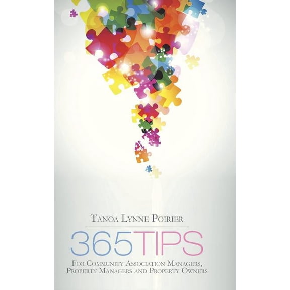 365 Tips: For Community Managers, Property Managers and Property Owners (Hardcover)