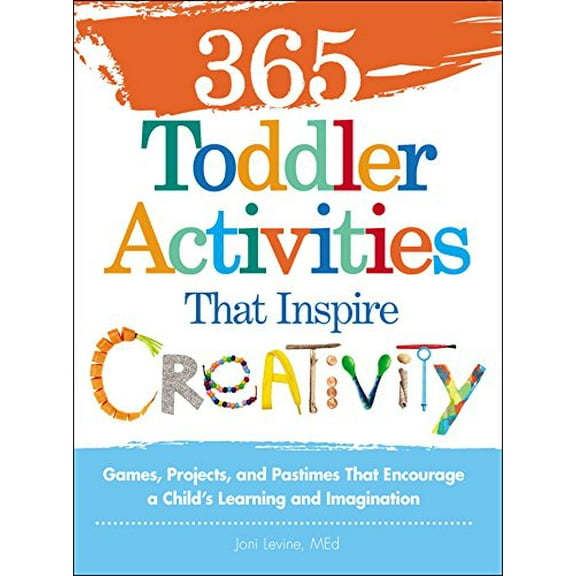 Pre-Owned 365 Toddler Activities That Inspire Creativity: Games, Projects, and Pastimes That Encourage a Child's Learning and Imagination (Paperback) 1440550743 9781440550744