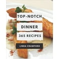thumbnail image 1 of 365 Top-Notch Dinner Recipes: Dinner Cookbook - Where Passion for Cooking Begins, (Paperback), 1 of 1