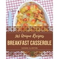 thumbnail image 1 of 365 Unique Breakfast Casserole Recipes: A Highly Recommended Breakfast Casserole Cookbook, (Paperback), 1 of 1