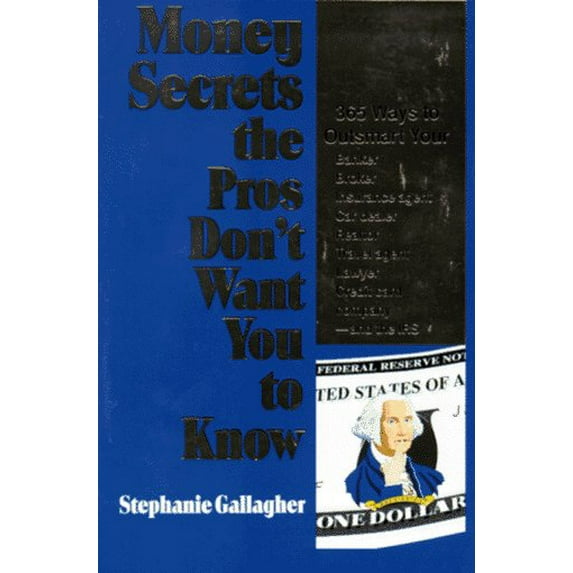 Pre-Owned Money Secrets the Pros Don't Want You to Know: 365 Ways to Outsmart Your Banker, Broker, Insurance Agent, Car Dealer, Realtor, Travel Agent, Lawyer, C (Paperback) 081447893X 9780814478936