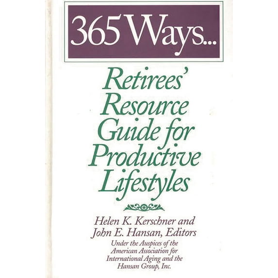 365 Ways...Retirees' Resource Guide for Productive Lifestyles, (Hardcover)