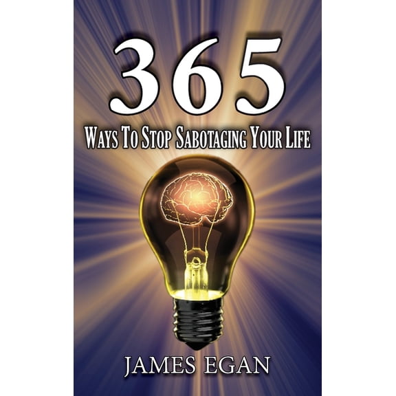 365 Ways To Stop Sabotaging Your Life, (Hardcover)