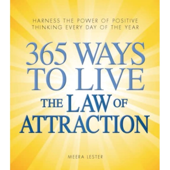 Pre-Owned 365 Ways to Live the Law of Attraction: Harness the Power of Positive Thinking Every Day of the Year (Paperback) by Meera Lester