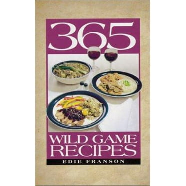 Pre-Owned 365 Wild Game Recipes (Paperback) 0873419952 9780873419956
