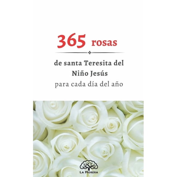 365 rosas: de Santa Teresita para todos los dias del año, (Paperback)