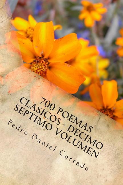 365selecciones_08: 700 Poemas Clasicos - Decimo Septimo Volumen: Decimo Septimo Volumen del Octavo Libro de la Serie 365 Selecciones.com (Paperback)