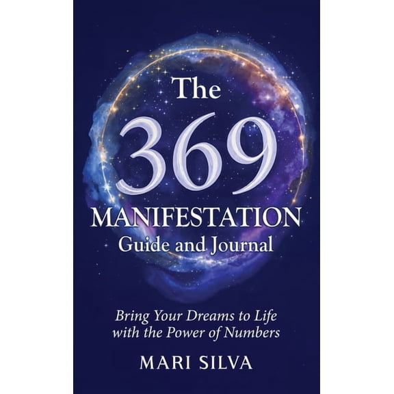 The 369 Manifestation Guide and Journal: Bring Your Dreams to Life with the Power of Numbers, (Hardcover)