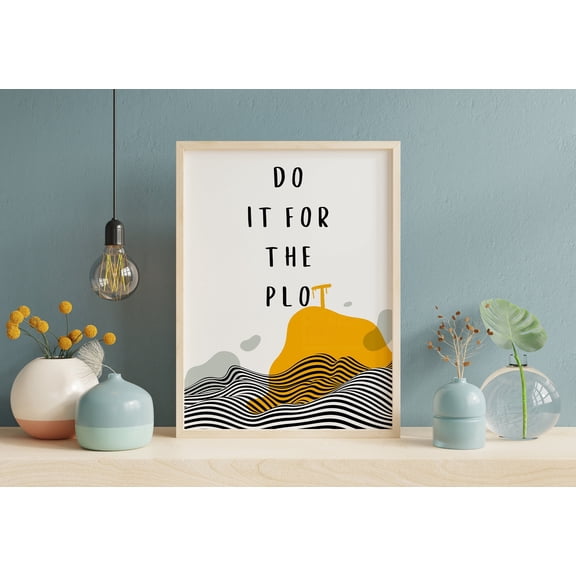369 Prints Do It For The Plot Wall Art, Aesthetic Abstract Art Print, Minimalist Room Decor, Trendy Typography Apartment Decor, Art UNFRAMED, 8x12