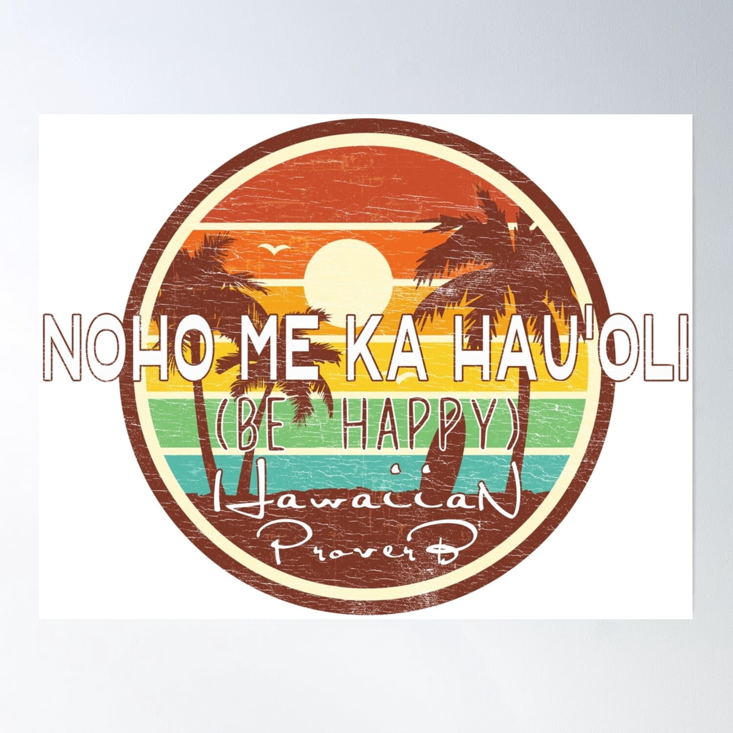 369 Prints Hawaiian Proverb Be Happy Noho Me Ka Hau'Oli Lifestyle ...