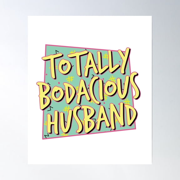 369 Prints Totally Bodacious Husband- No Framed, Vintage Wall Art, Trendy Retro Print, Room Decor, Wall Art UNFRAMED, 8x12