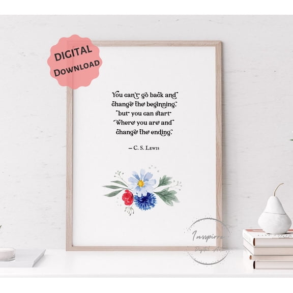 369 Prints c. S. Lewis Quote, You Can’T Go Back And Change The Beginning, Inspirational Poster, Rehab Gift, Floral Sign UNFRAMED, 16x24