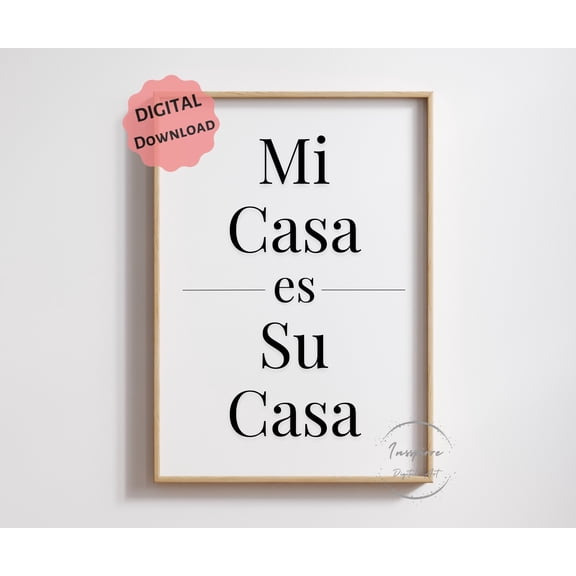 369 Prints mi Casa Es Su Casa, Modern Home Decor, Spanish Quote Poster, Living Room Wall Art, Welcome Sign, Hallway Print UNFRAMED, 24x36