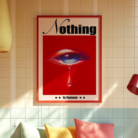 369 Prints nothing Is Forever Poster, Red Retro Eye Print With Teardrop, Bold Statement Art For Emotional Gallery Decor Or Vintage Aesthetic Interiors UNFRAMED, 8x12