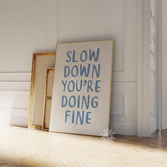 369 Prints slow Down You'Re Doing Fine Wall Art, Uplifting Quote Print, Affirmation Poster, Daily Reminder Trendy Wall Art, Blue Dorm Room Decor UNFRAMED, 12x18