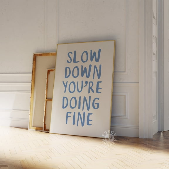 369 Prints slow Down You'Re Doing Fine Wall Art, Uplifting Quote Print, Affirmation Poster, Daily Reminder Trendy Wall Art, Blue Dorm Room Decor UNFRAMED, 16x24