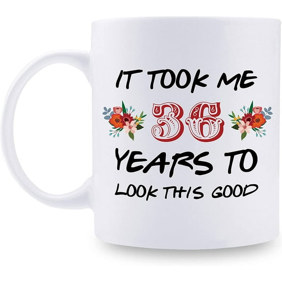 36th Birthday Gifts for Women - It Took Me 36 Years To Look This Good Mug - 36 Year Old Present Ideas for Mom, Daughter, Sister, Wife, Friend, Cousin, Aunt, Coworker - 11 oz Coffee Mug