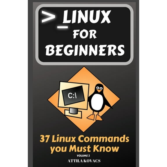 Pre-Owned 37 Linux Commands You Must Know Linux for Beginners: 37 Linux Commands you Must Know, Book 2, (Paperback)