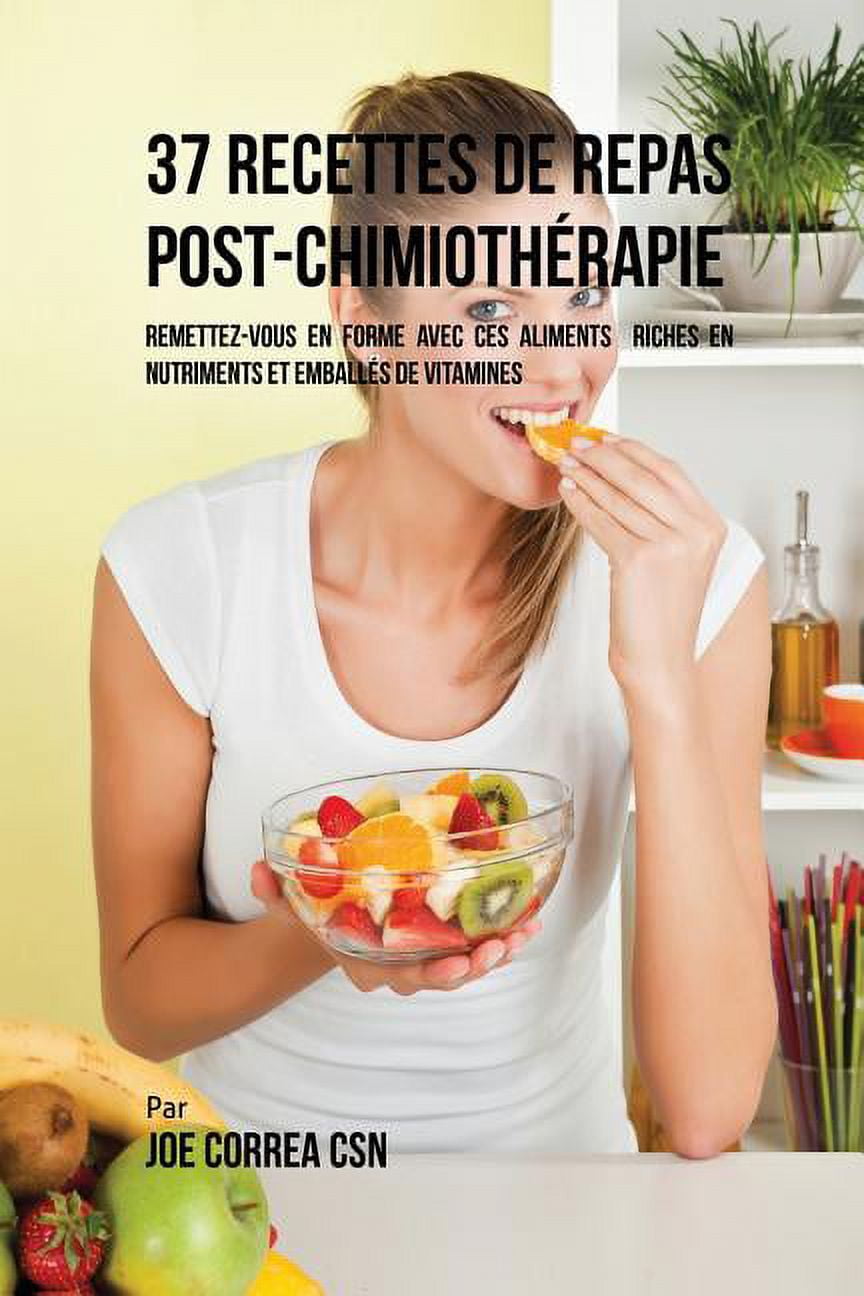 37 Recettes de Repas PostChimiothérapie Remettezvous en forme avec — free download