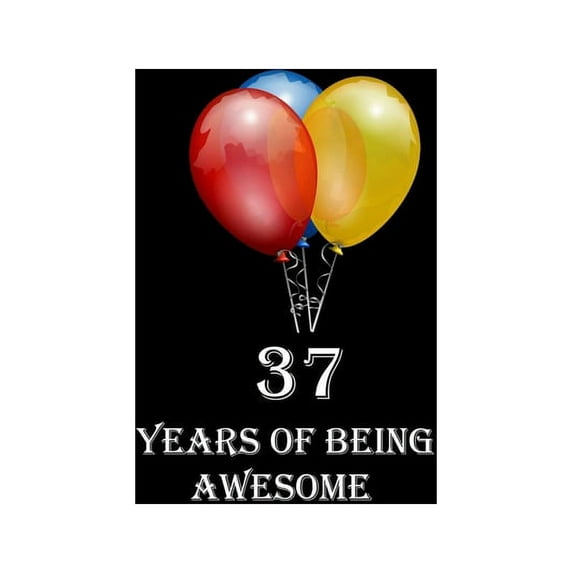 37 Years Of Being Awesome : Happy 37th Birthday 37 Years Old Gift for Boys & Girls (Paperback)