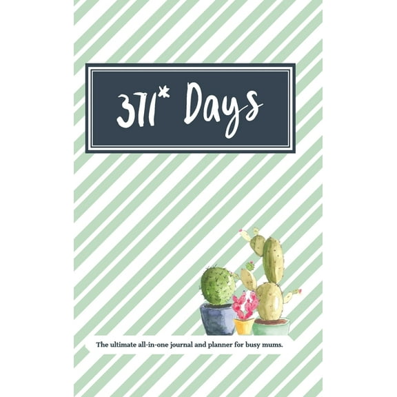 371* Days: The Ultimate All in One Planner and Journal for Busy Mums, (Hardcover)