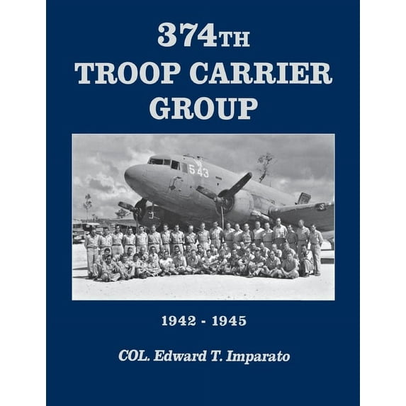 374th Troop Carrier Group 1942-1945: 1942-1945 (Hardcover)