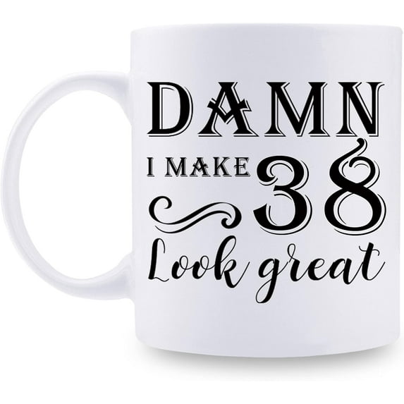 38th Birthday Gifts for Women Men - Damn I Make 38 Look Great Mug - 38 Year Old Present Ideas for Wife, Husband, Mom, Dad, Sisters, Brothers, Friends, Coworkers - 11 oz Coffee Mug