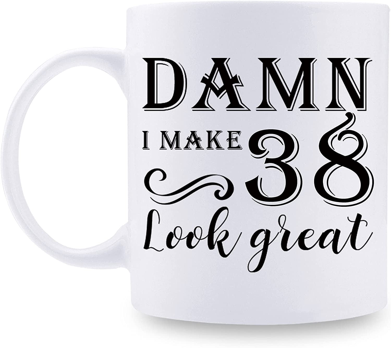 https://i5.walmartimages.com/seo/38th-Birthday-Gifts-Women-Men-Damn-I-Make-38-Look-Great-Mug-Year-Old-Present-Ideas-Wife-Husband-Mom-Dad-Sisters-Brothers-Friends-Coworkers-11-oz-Coff_5adf95e1-bdfd-44e8-97bf-0950be644a00.29205f68825e7d94f1c8b0fccaae3224.jpeg