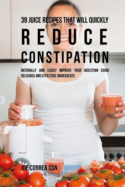 Naturally Quickly 39 Juice Recipes That Will Quickly Reduce Constipation : Naturally and ...