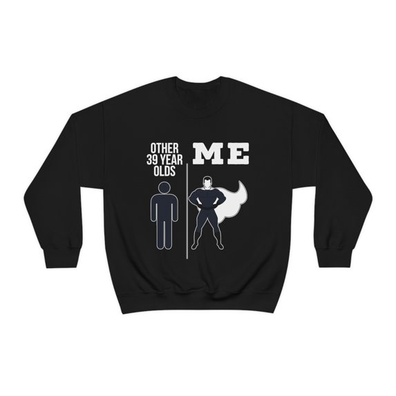 39th Birthday Sweatshirt, Gifts, Sweater Shirt