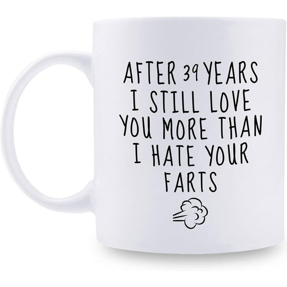 39th Wedding Anniversary Mugs for Husband from Wife - After 39 Years I Still Love You More Than I Hate Your Farts Mug - 39 Year Anniversary 11 oz Coffee Mug for Boyfriend Him