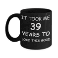 thumbnail image 1 of 39th birthday gifts for men/women, Birthday Gift Mugs - It took me 39 years to look this good - Best 39th Birthday Gifts for family Ceramic Cup Black, Funny Mugs Gift Ideas 11 Oz, 1 of 4