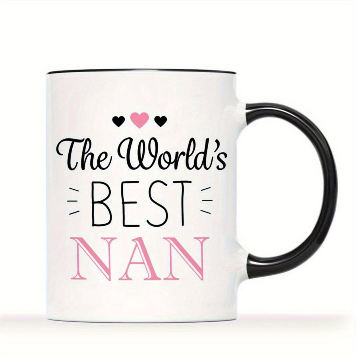 3A Grade Grandma Tea Cup 1pc 3A Grade World s BEST NAN Warmly Sweet Mug Grandma 11oz Ceramic Mug Coffee Drinkware Best Birthday House Living Party of Tea Cup from Granddaughter Gra