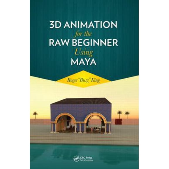 Pre-Owned 3D Animation for the Raw Beginner Using Maya (Hardcover) 1439852642 9781439852644