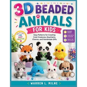 3D Beaded Animals for Kids: Easy Patterns for Creating Cute Creatures, Keychains, Charms, and Handmade Gifts, (Paperback)