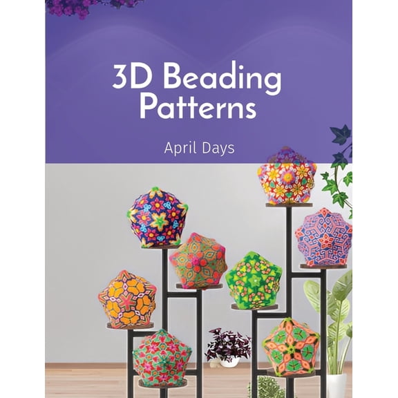 3D Beading Patterns: 20-faced Ball Projects (Paperback) by April Days