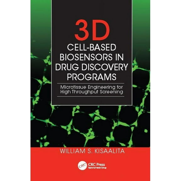 3D Cell-Based Biosensors in Drug Discovery Programs: Microtissue Engineering for High Throughput Screening, (Paperback)
