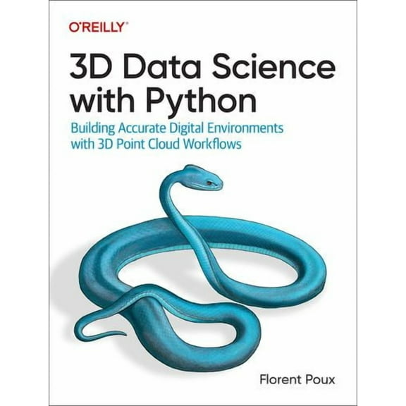 3D Data Science with Python: Building Accurate Digital Environments with 3D Point Cloud Workflows