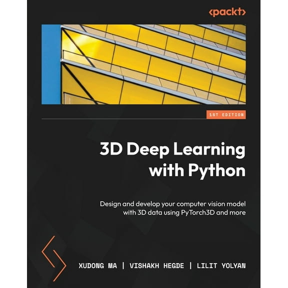 3D Deep Learning with Python: Design and develop your computer vision model with 3D data using PyTorch3D and more, (Paperback)