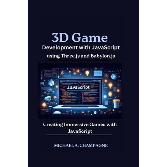 Nextgen Codex 3D Game Development with JavaScript using Three.js and Babylon.js: Creating Immersive Games with JavaScript, (Paperback)
