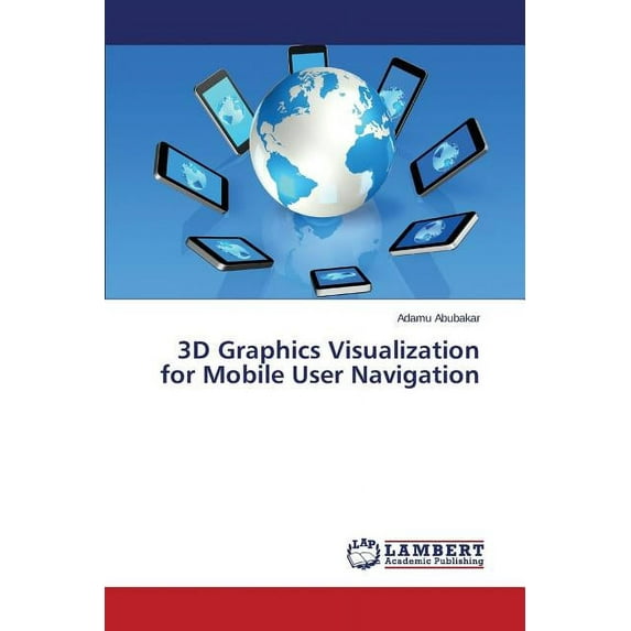 3D Graphics Visualization for Mobile User Navigation (Paperback)