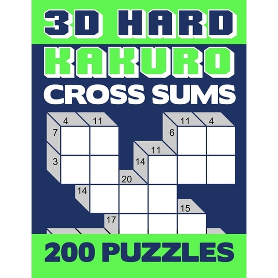 3D Hard Kakuro: Numerical Cross Sums Logic Puzzle Activity Book Games Large Print Size Difficult Level Green Soft Cover, (Paperback)