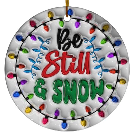 3D Inflated Be Still & Snow Christmas Ornament, Family Christmas, Puffy Christmas Round, Christmas Tree Keepsake Ornaments, Christmas Girlfriend Birthday Gifts